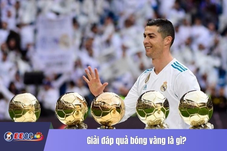 Giải đáp quả bóng vàng là gì?