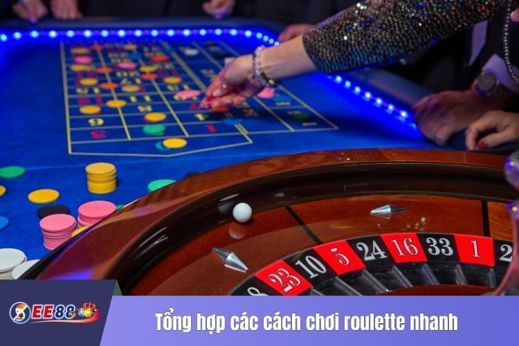 Tổng hợp các cách chơi roulette nhanh về bờ của cao thủ