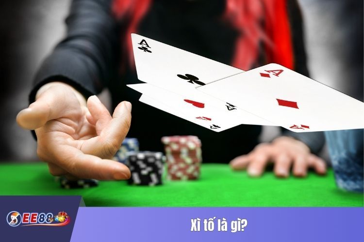 Xì tố là gì?