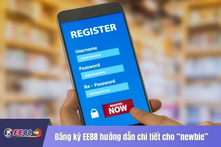 Đăng ký EE88 hướng dẫn chi tiết cho “newbie”