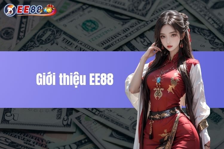 Giới thiệu EE88 - Nhà cái trực tuyến minh bạch, công bằng