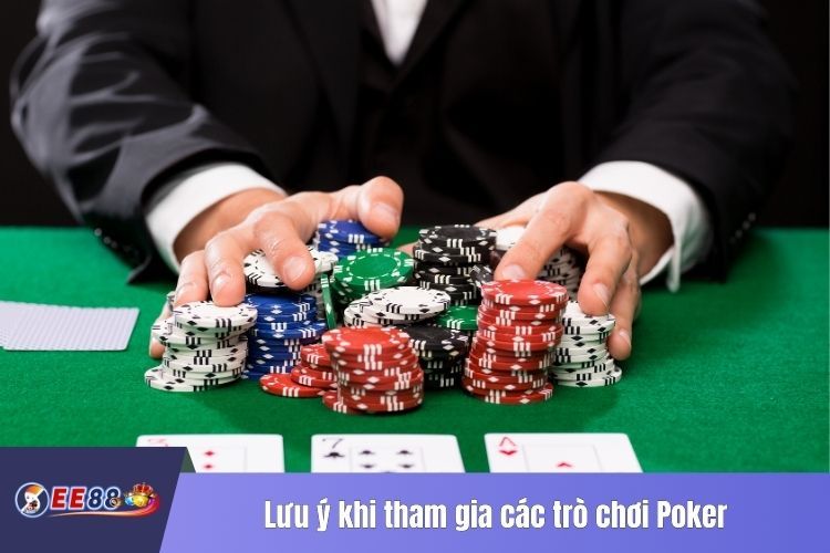 Lưu ý khi tham gia các trò chơi Poker