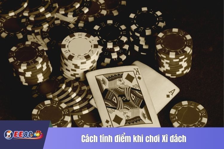 Cách tính điểm khi chơi Xì dách