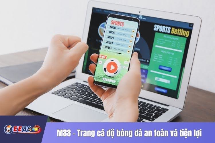 M88 - Trang cá độ bóng đá an toàn và tiện lợi